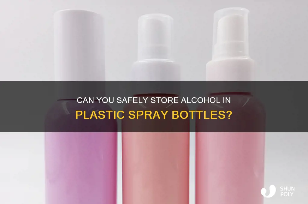 can you put alcohol in a plastic spray bottle