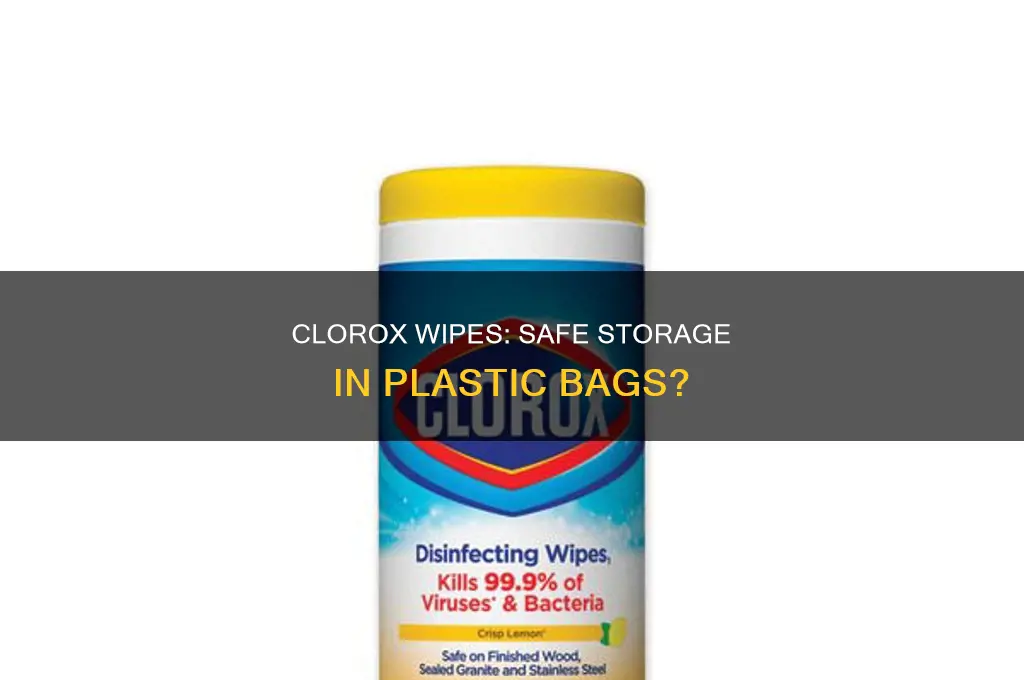 can you put clorox wipes in a plastic bag