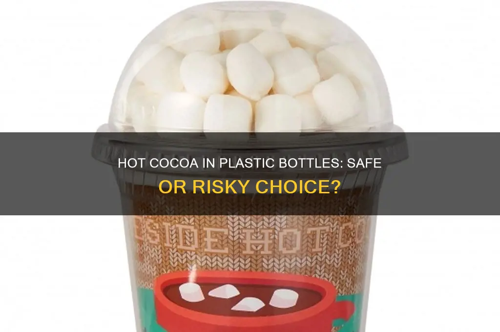 can you put hot cocoa in a plastic water bottle