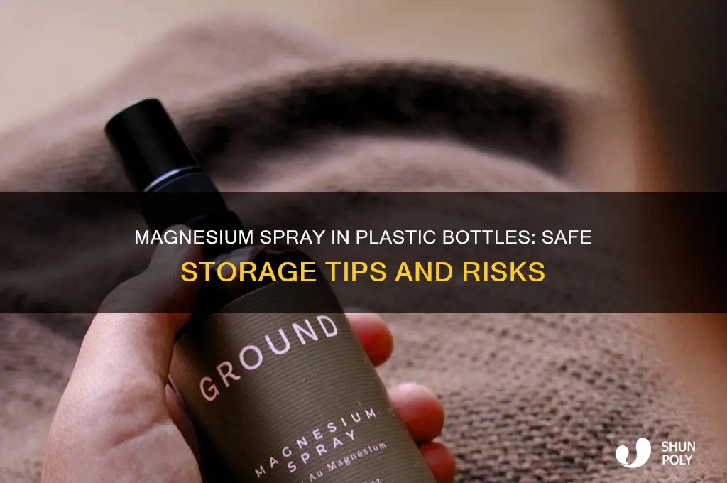 can you put magnesium spray in a plastic bottle