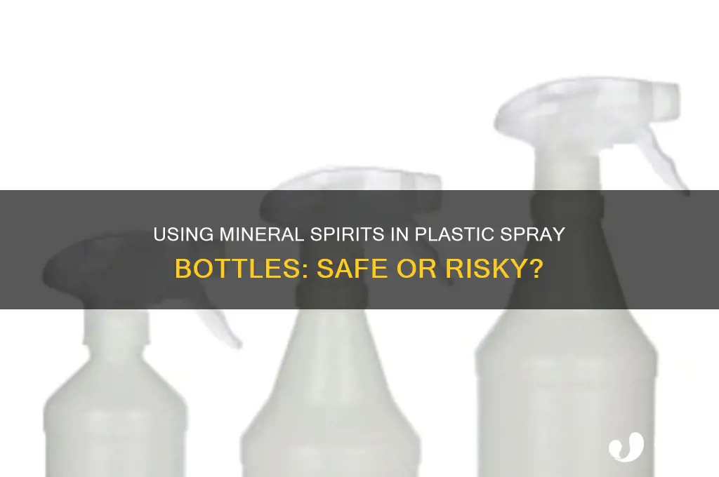 can you put mineral spirits in plastic spray bottle