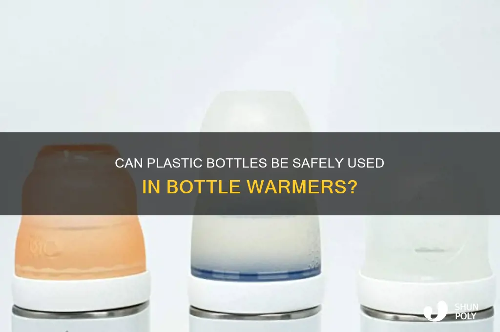 can you put plastic bottles in a bottle warmer