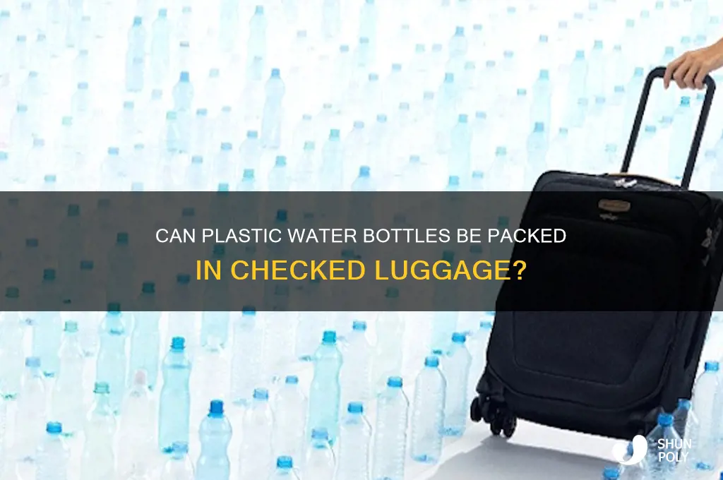can you put plastic water bottles in checked luggage