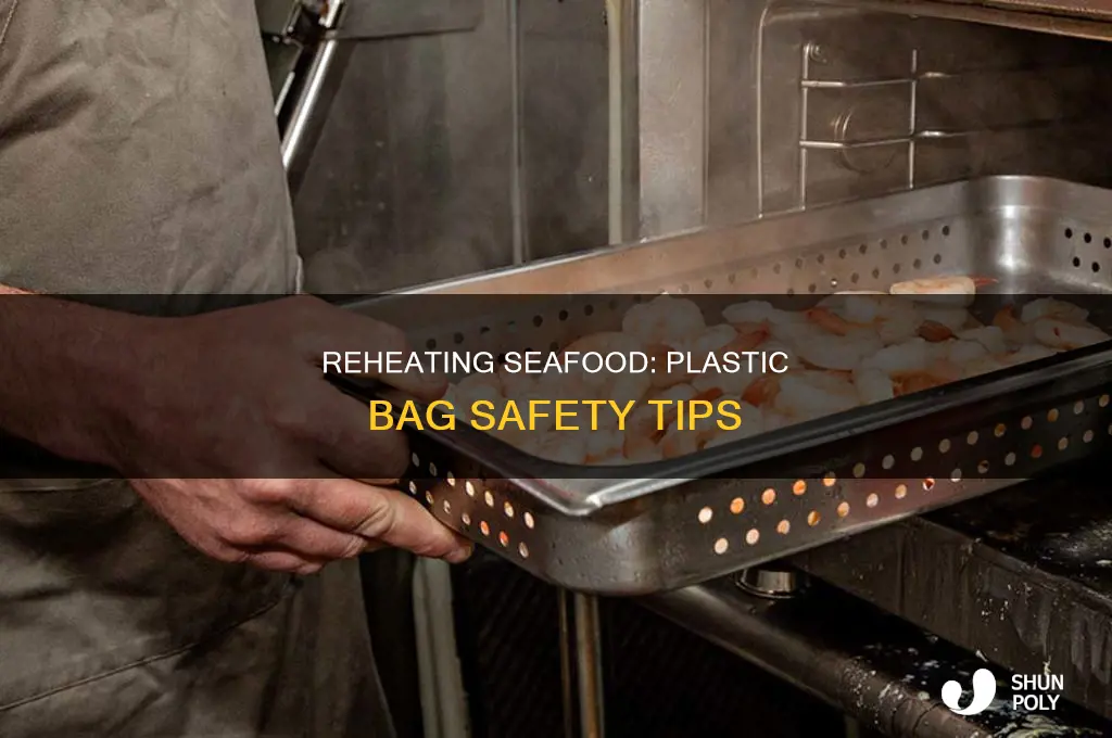 can you reheat seafood in a plastic bag