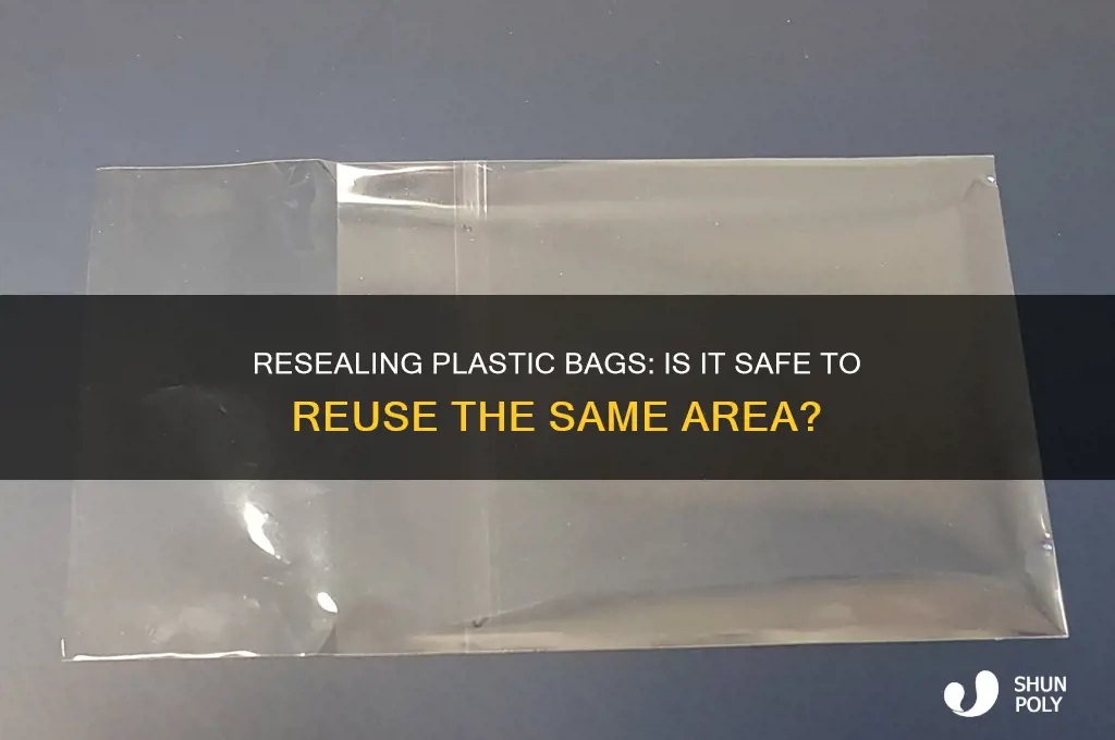can you reseal the same area on a plastic bag