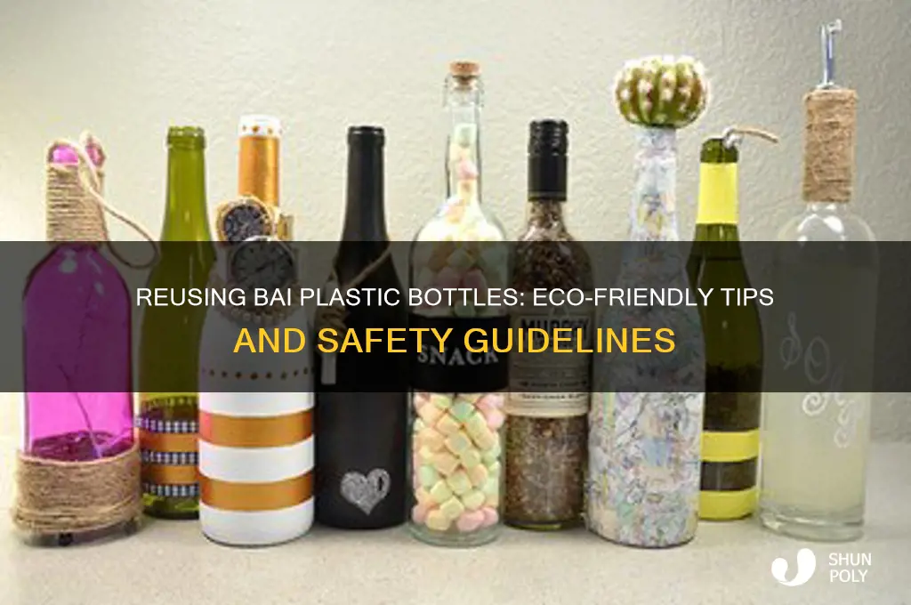 can you reuse a bai plastic bottle