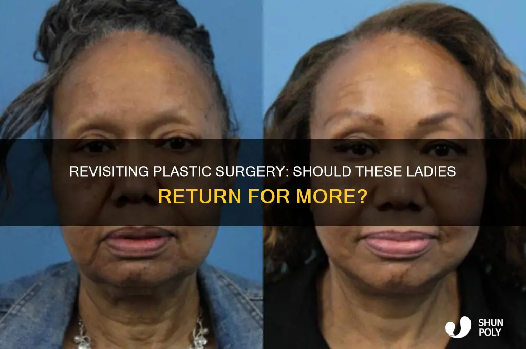 can you send these ladies back to plastic surgery