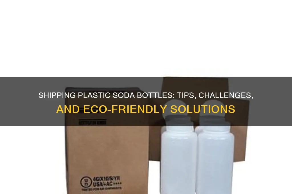 can you ship plastic soda bottles
