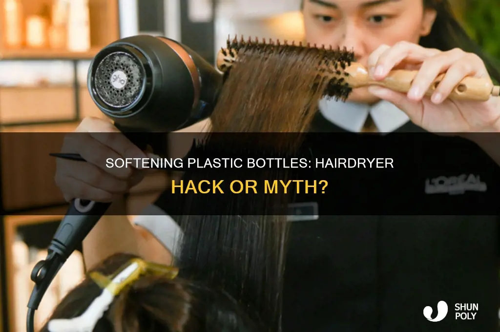 can you soften plastic bottles with a hairdryer