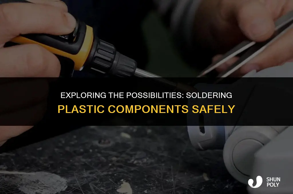 can you solder plastic