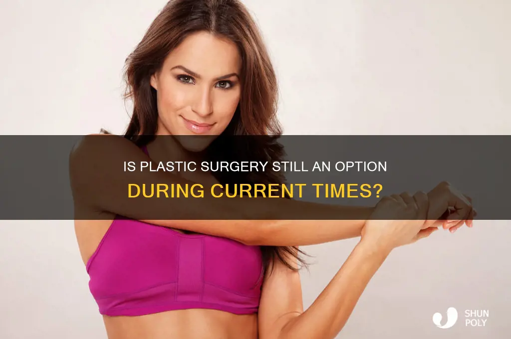 can you still get plastic surgery right now