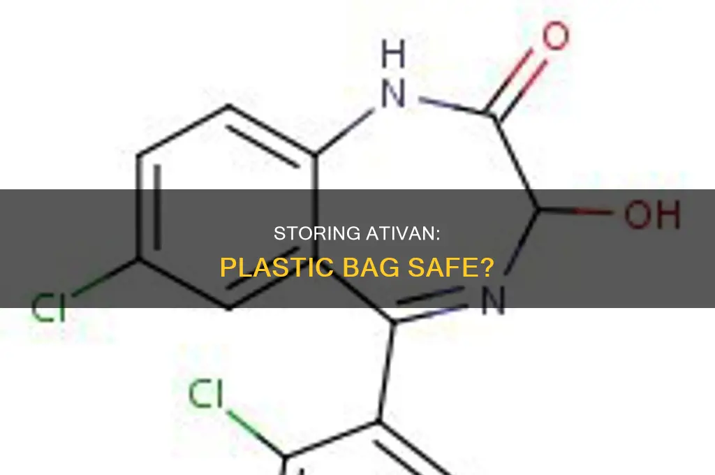 can you store ativan in a plastic bag