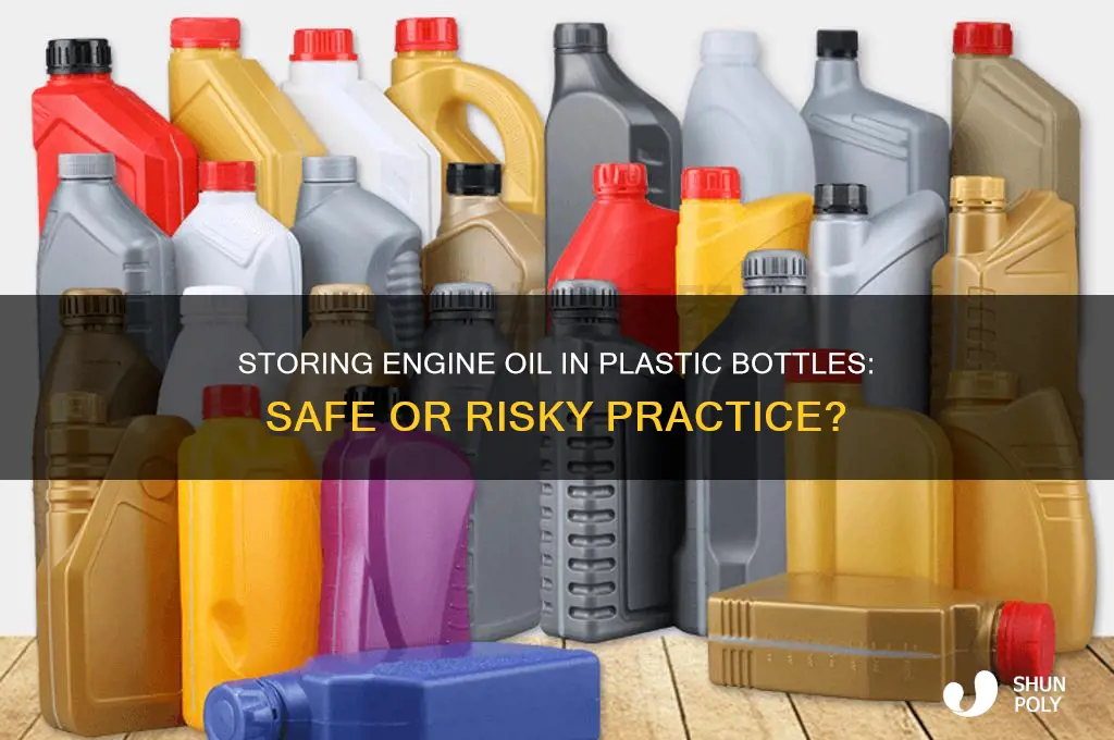 can you store engine oil in plastic bottles