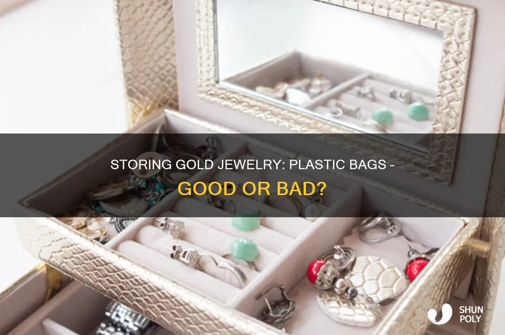 can you store gold jewelry in plastic bags