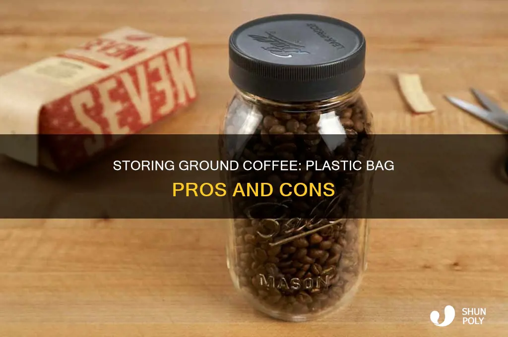 can you store ground coffee in plastic bag