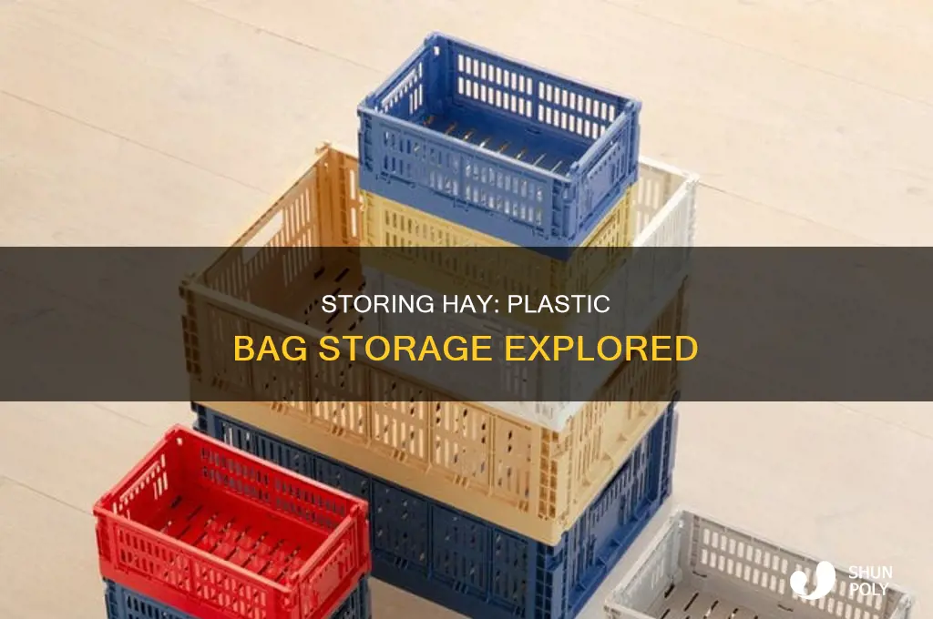 can you store hay in a plastic bag