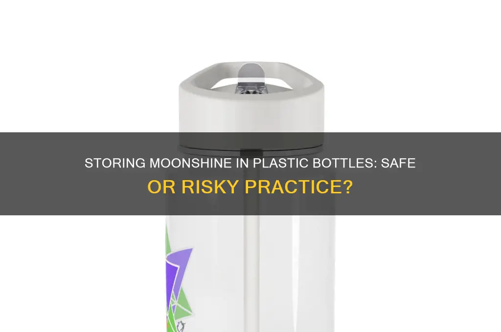 can you store moonshine is plastic bottle