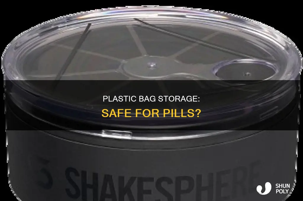 can you store pills in a plastic bag