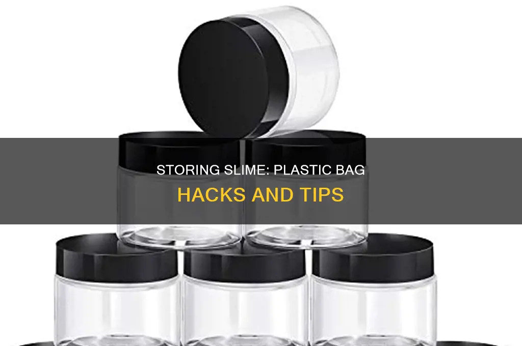 can you store slime in a plastic bag