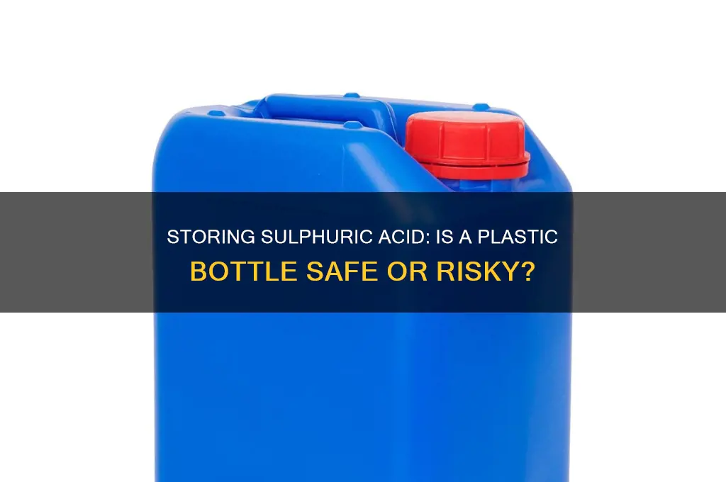 can you store sulphuric acid in a plastic bottle