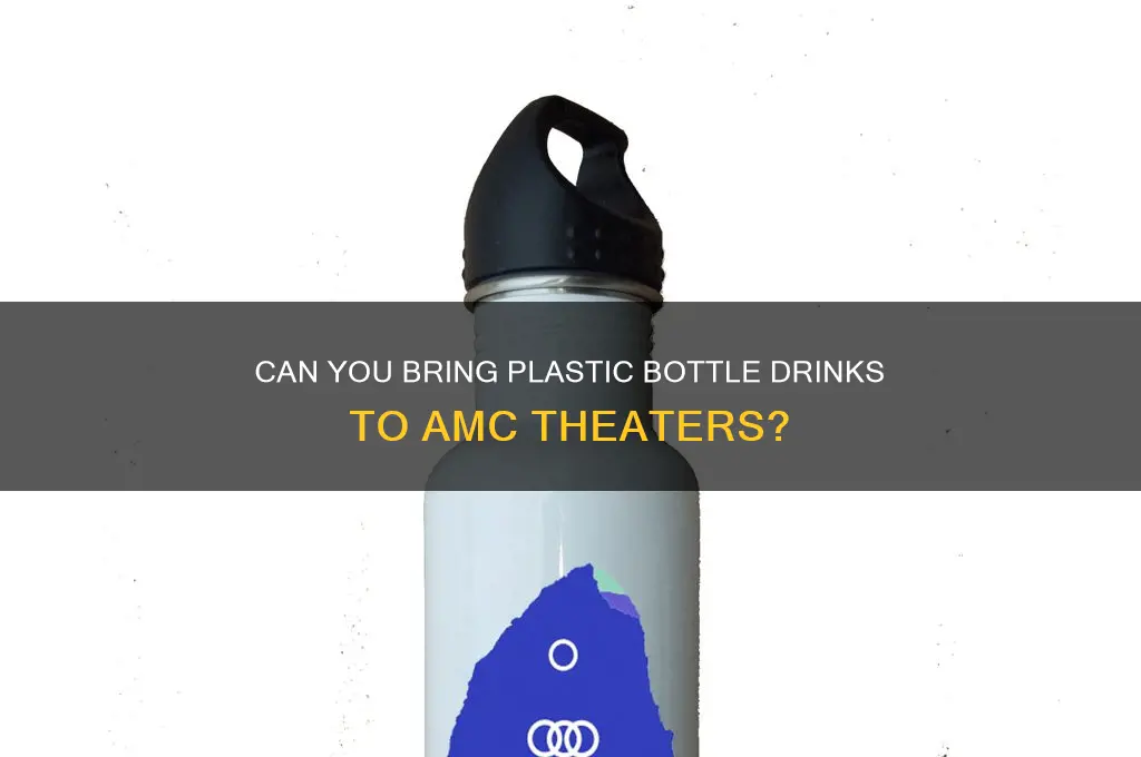 can you take plastic bottle drinks in amc theaters