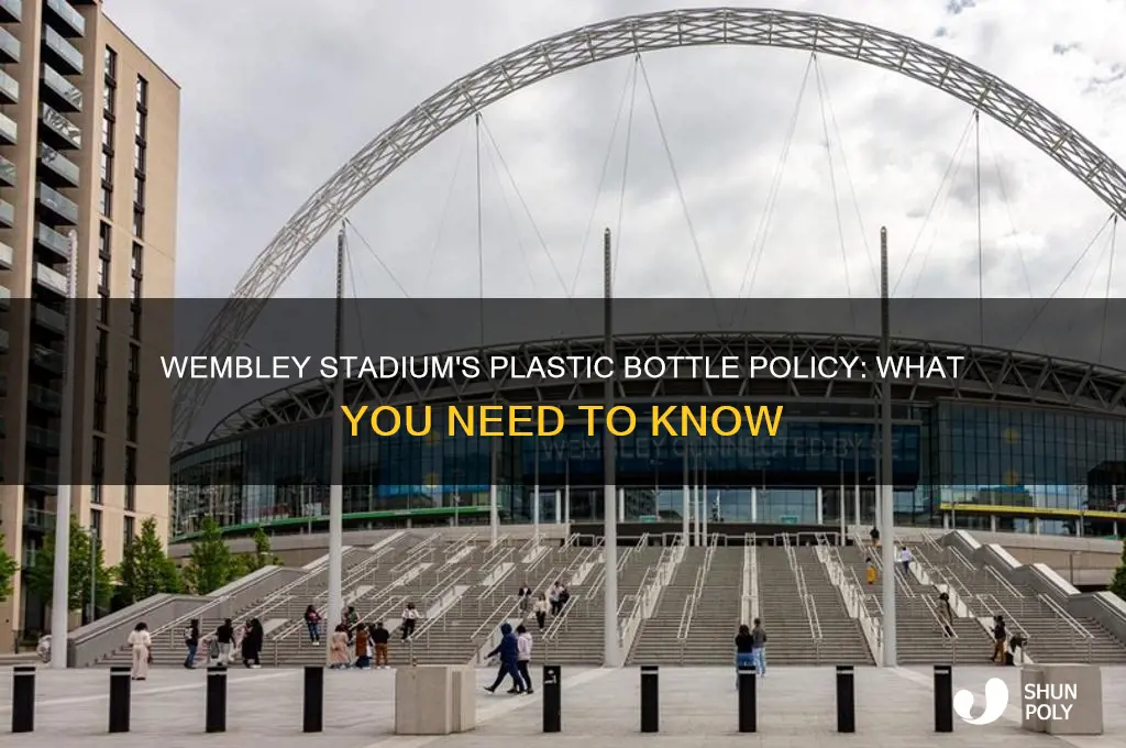 can you take plastic bottles into wembley stadium