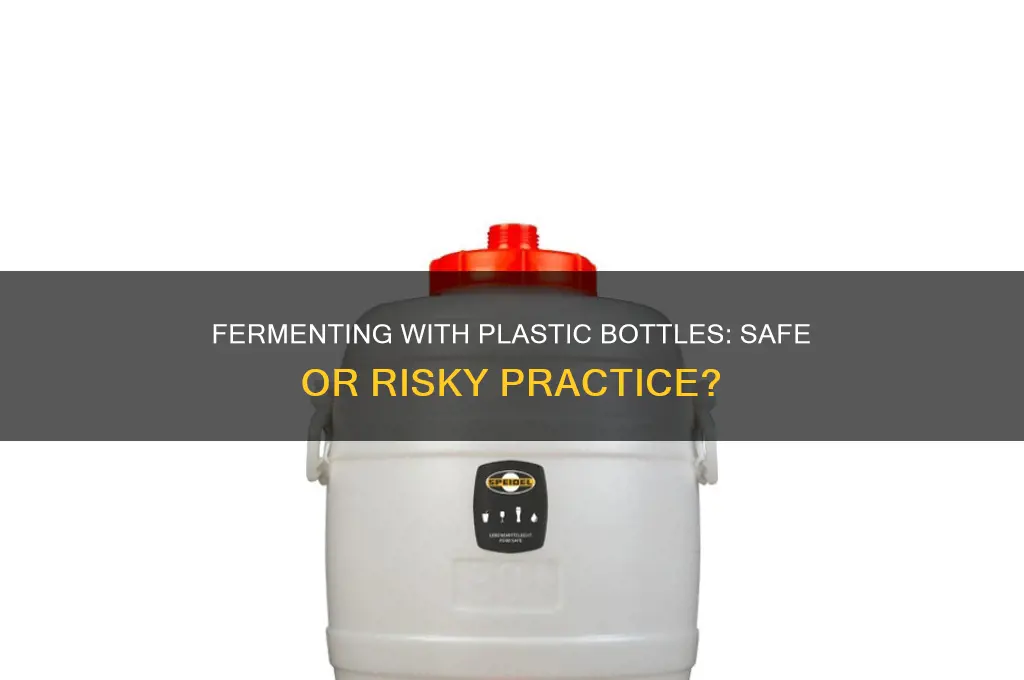 can you use a plastic bottle when fermentation