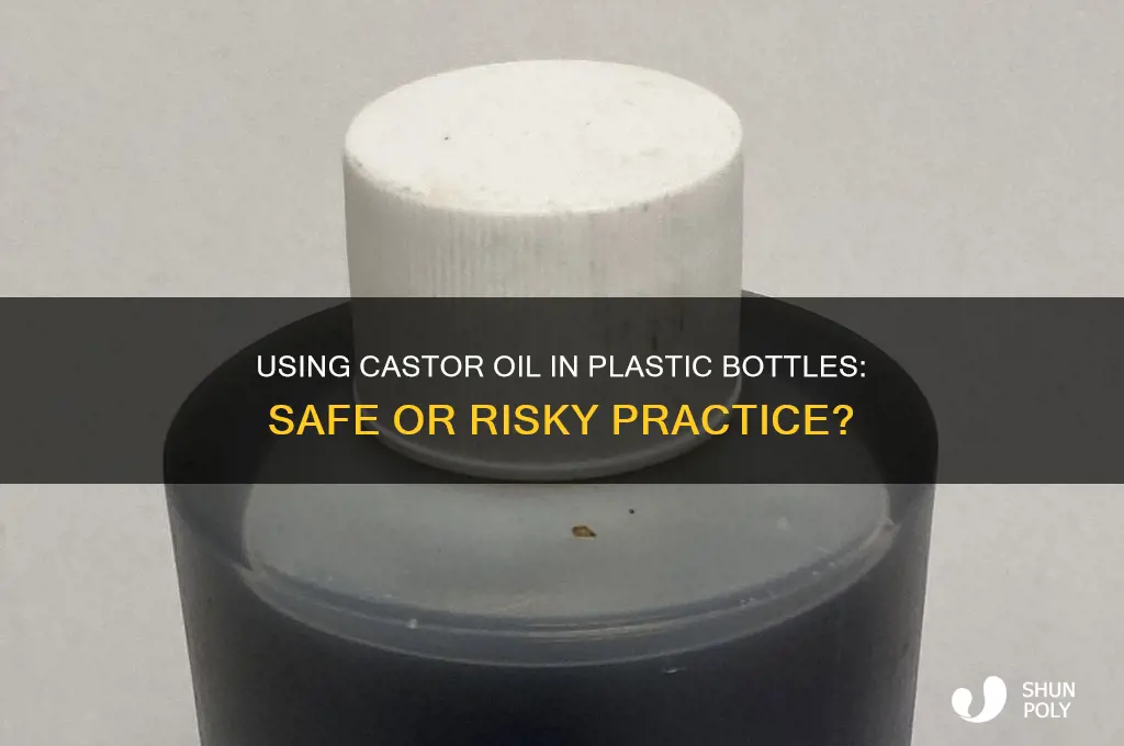 can you use castor oil in a plastic bottle
