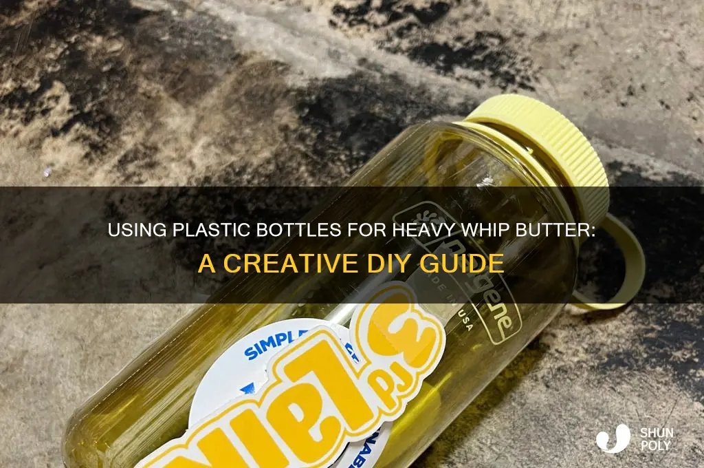 can you use plastic bottle for making heavy whip butter