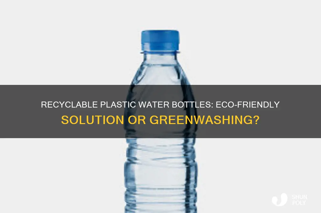 can you use recyclable plastic to make a water bottle