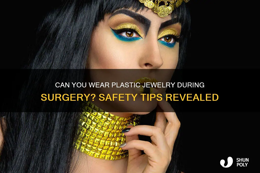 can you wear plastic jewelry during surgery