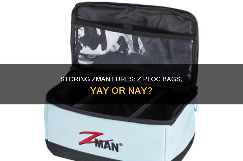 can zman plastic lures be stored in ziploc bags