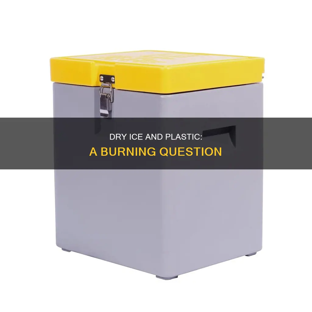 could dry ice burn through plastic