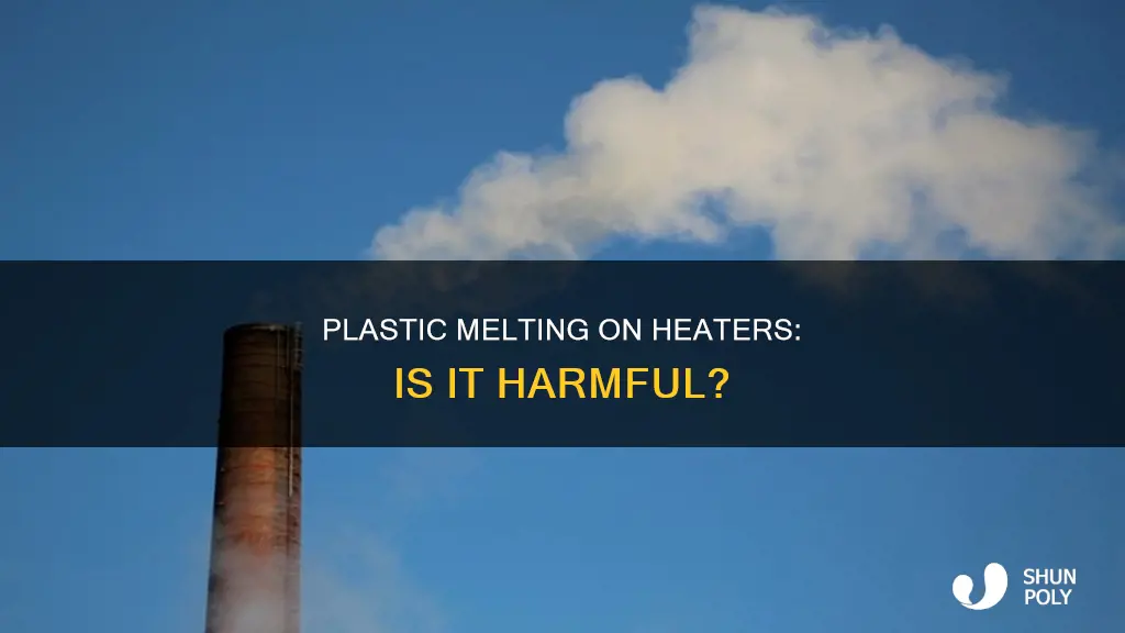 could melted plastic on heater be harmful