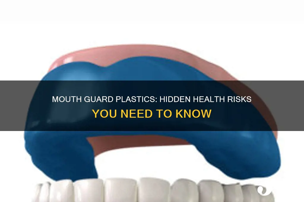 could the plastic in my mouth guard make me sick