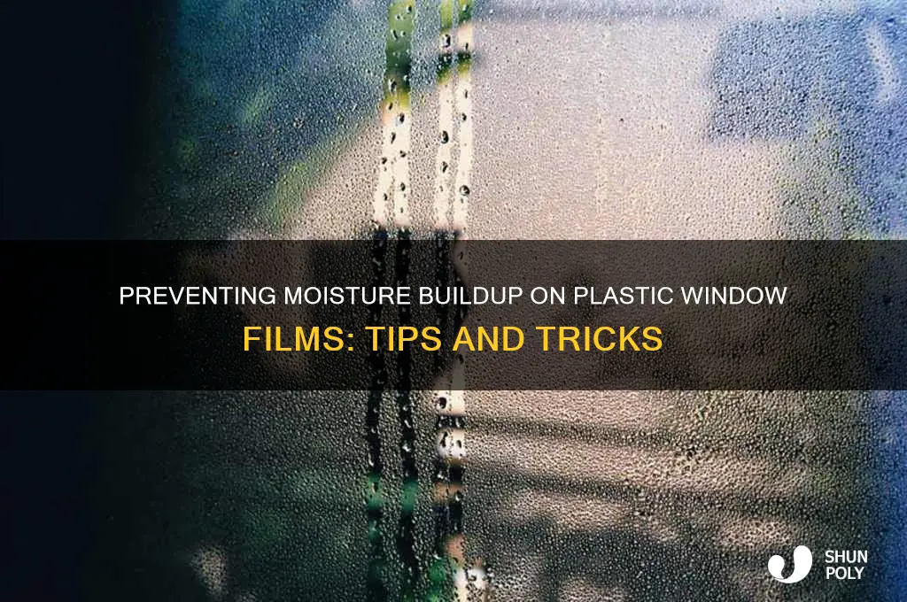 could you get moisture on plastic film on windows