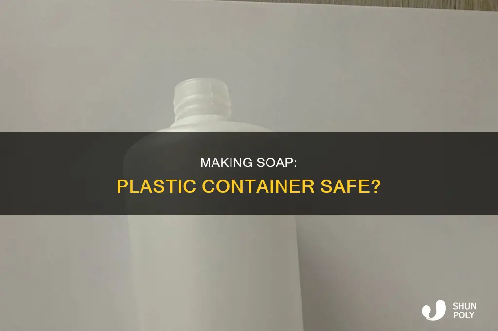 could you make soap in a plastic container