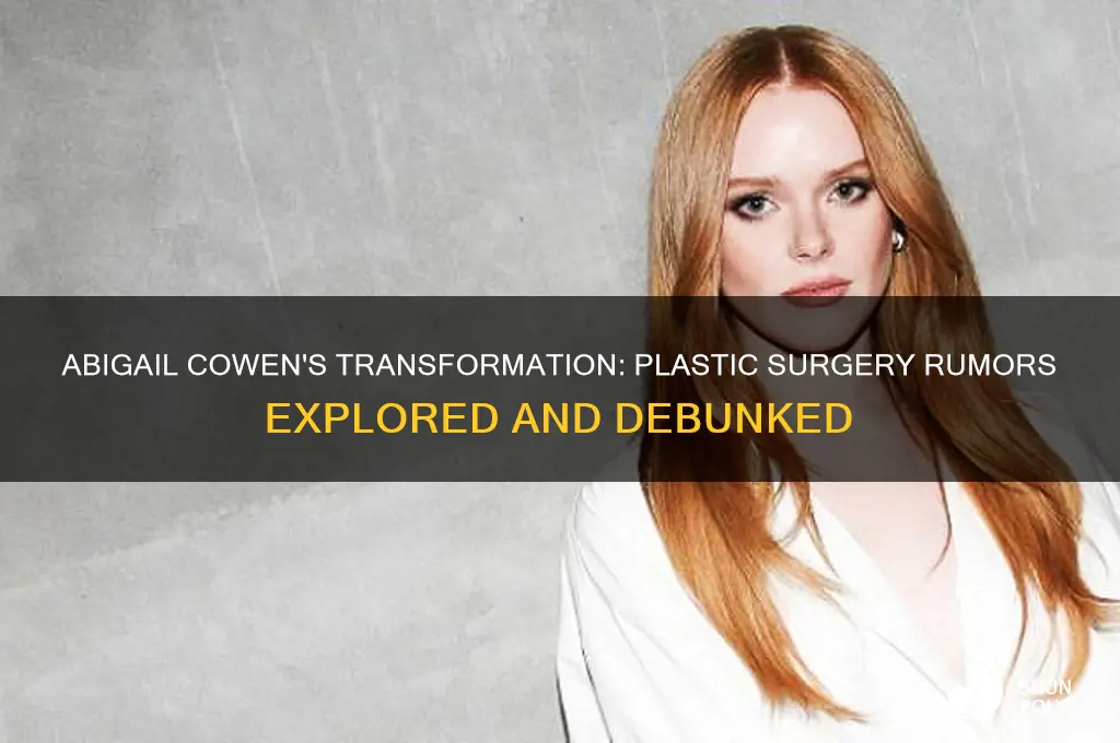 did abigail cowen get plastic surgery