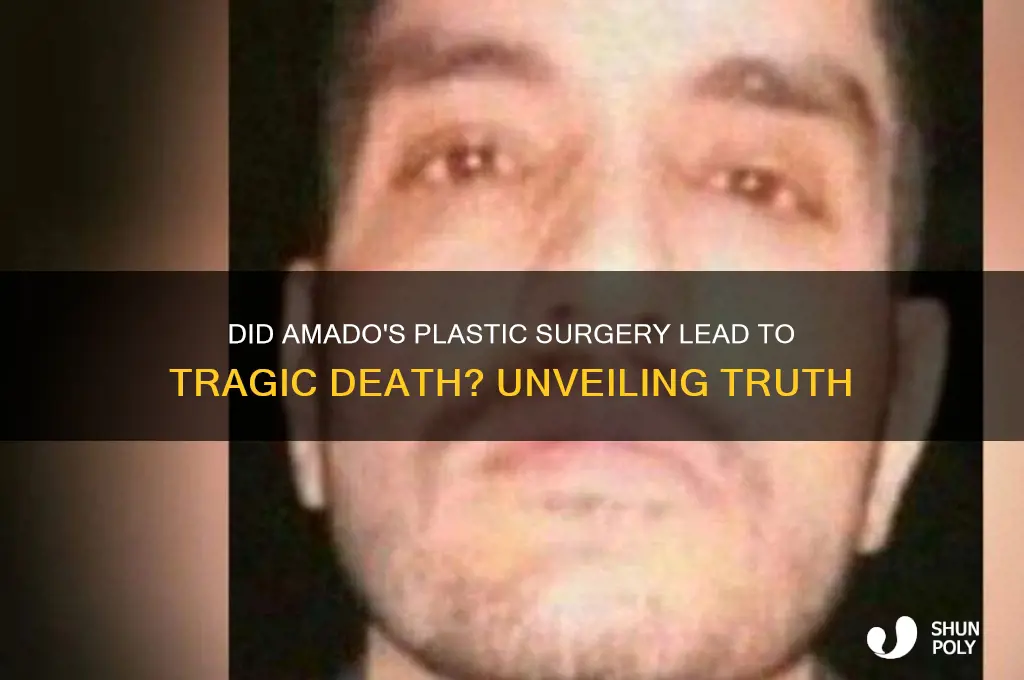 did amado really die during plastic surgery