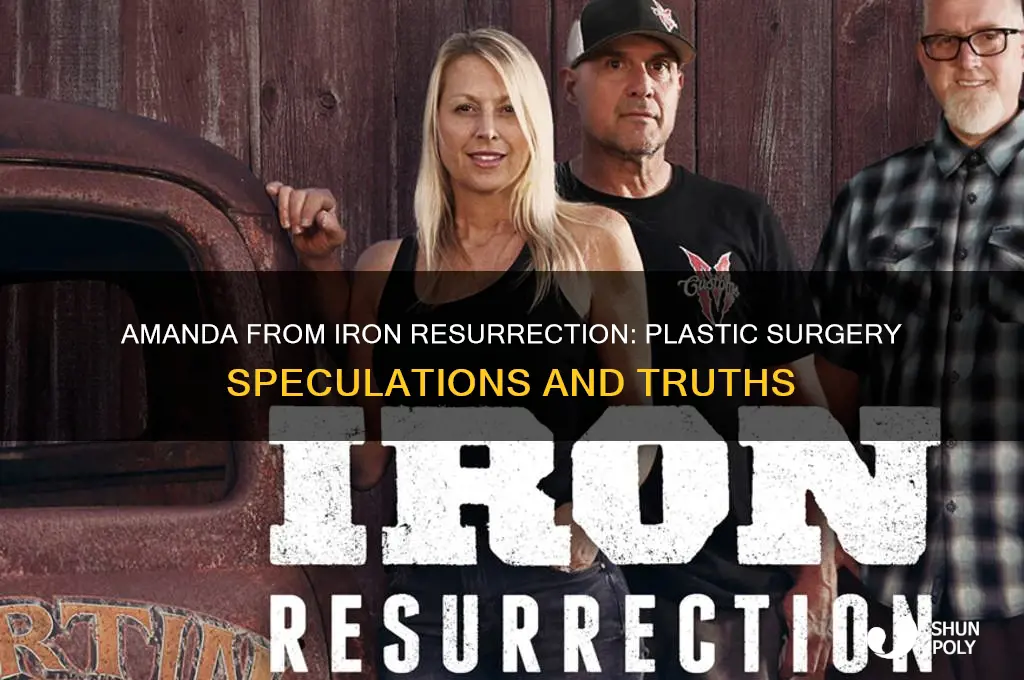 did amanda from iron resurrection have plastic surgery