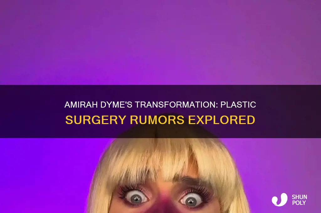 did amirah dyme have plastic surgery