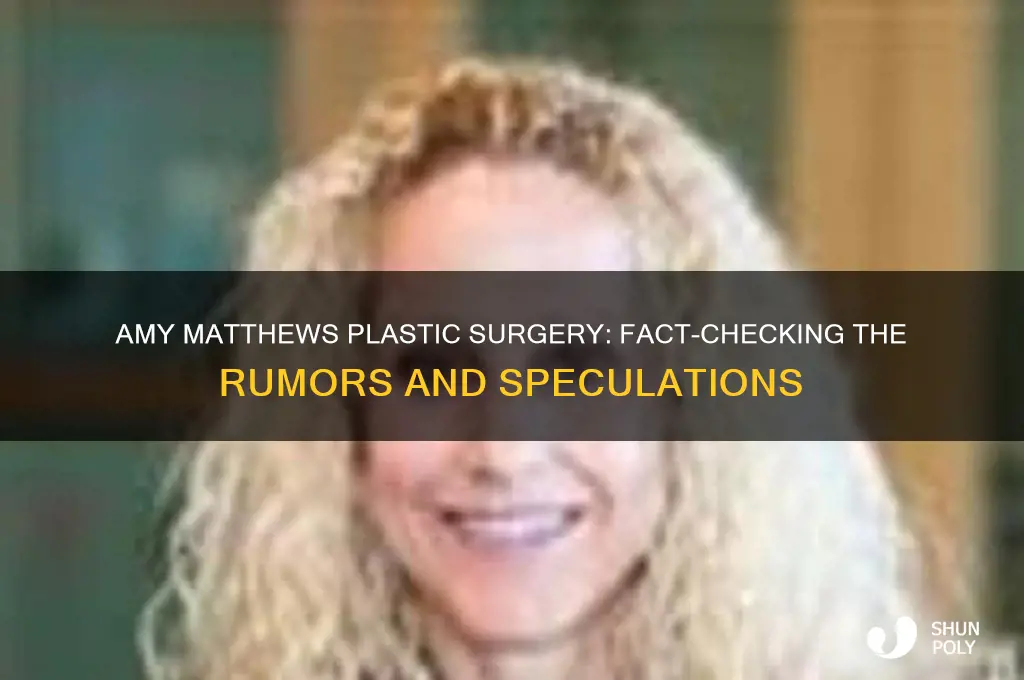 did amy matthews have plastic surgery