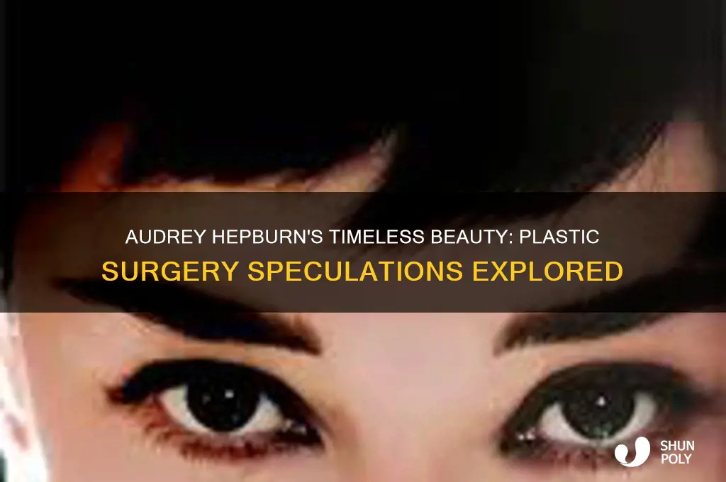 did audrey hepburn have plastic surgery