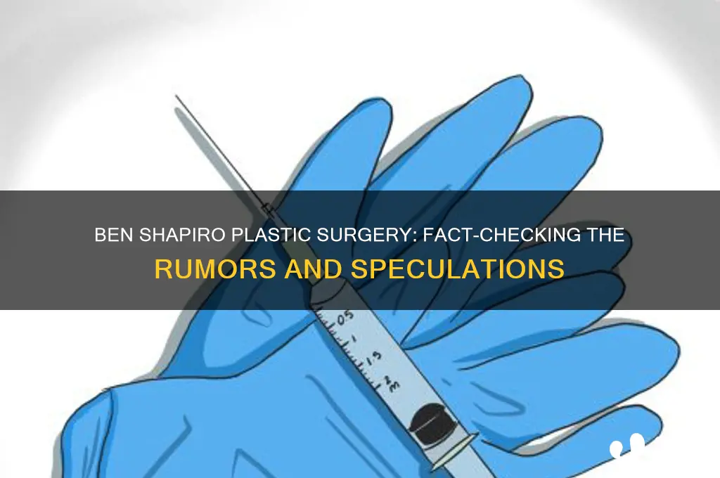 did ben shapiro have plastic surgery