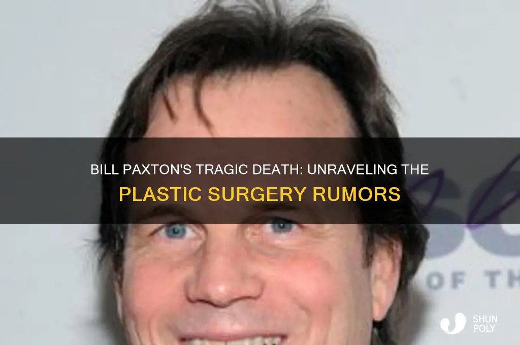 did bill paxton die during plastic surgery