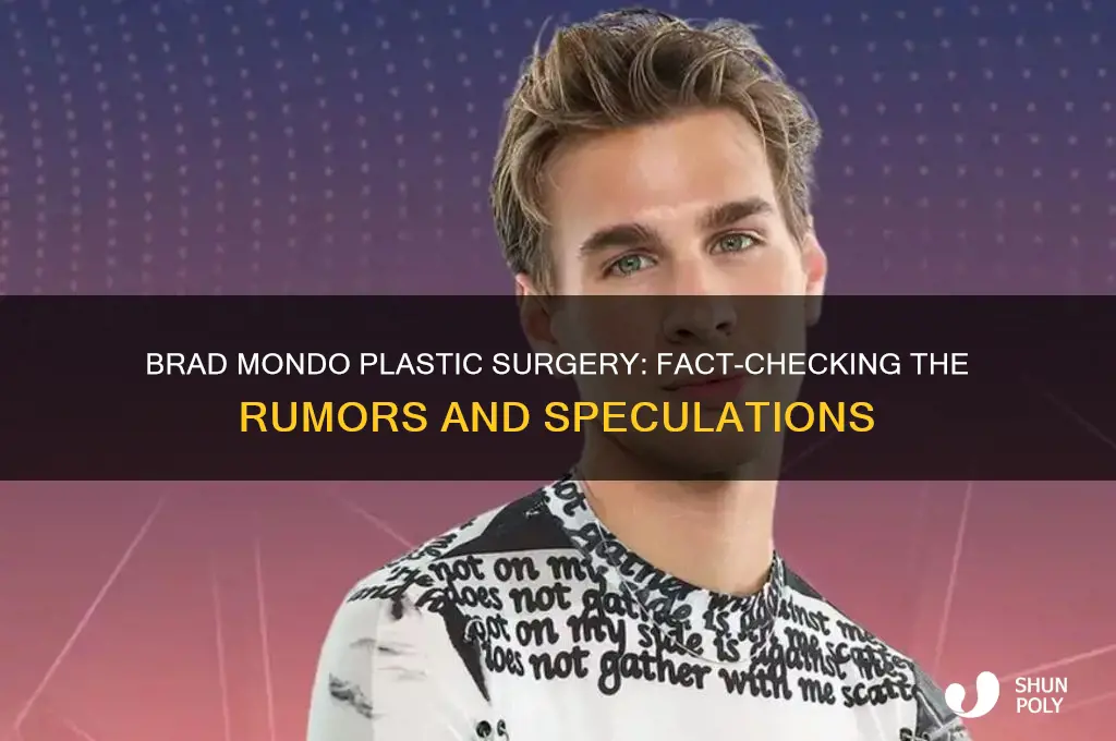 did brad mondo have plastic surgery