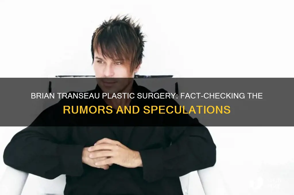 did brian transeau get plastic surgery