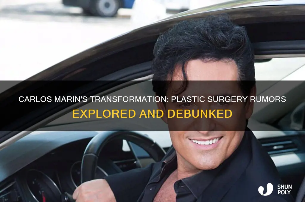did carlos marin have plastic surgery