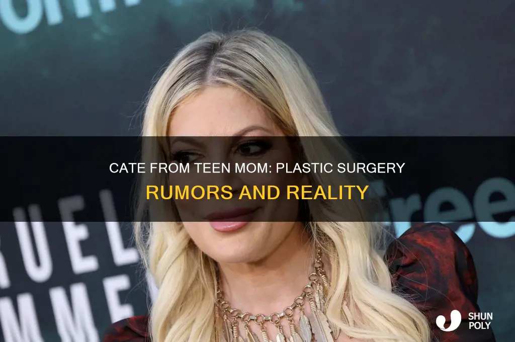 did cate from teen mom get plastic surgery
