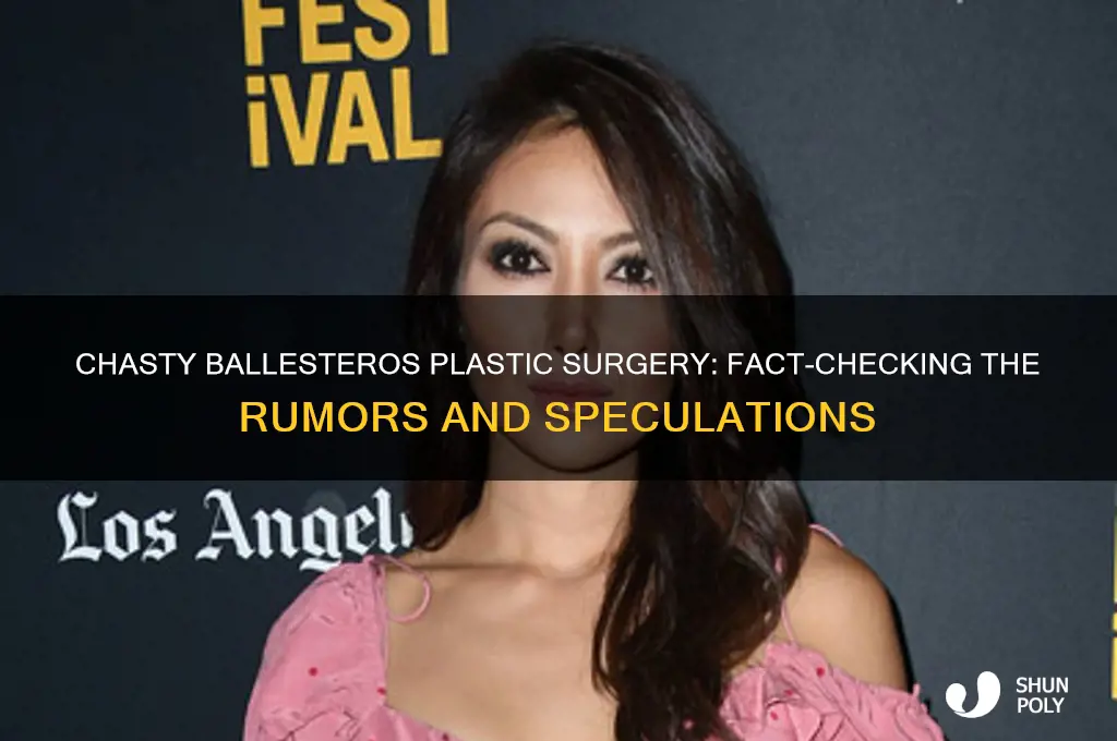 did chasty ballesteros have plastic surgery